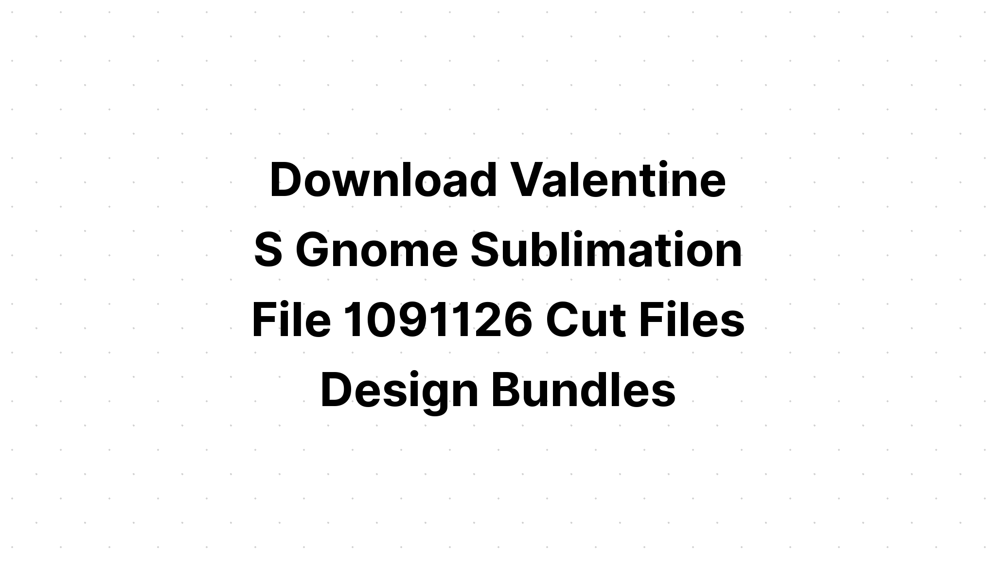 Download Skinny Love Gnome Valentine Design SVG File